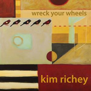 Kim Richey - Wreck Your Wheels