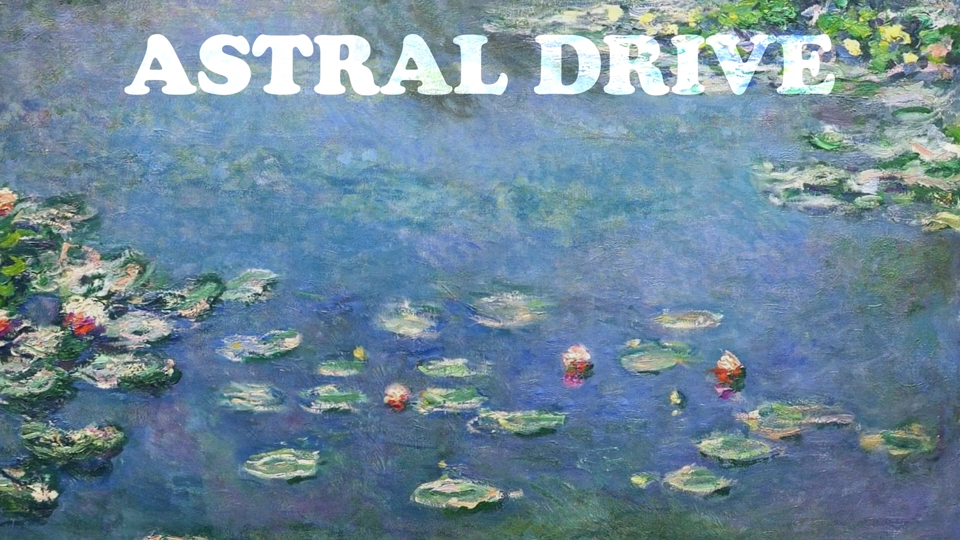 Astral Drive - Water Lilies Video