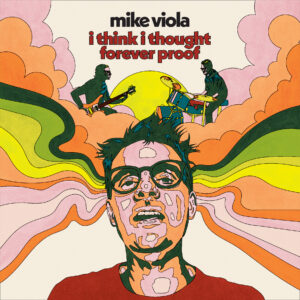 Mike Viola - I Think I Thought Forever Proof (lojinx)